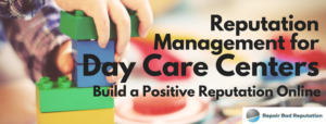 Reputation Management for Day Care Centers