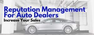 Reputation Management for Auto Dealers