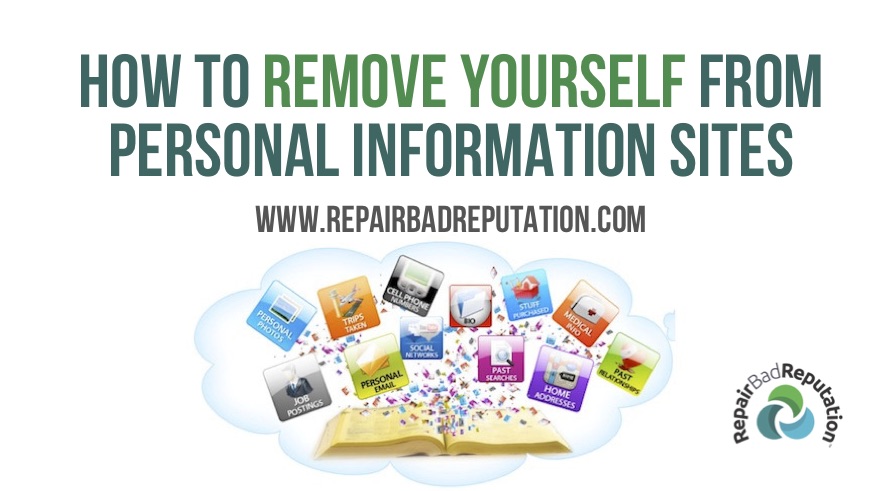 How To Remove Yourself From Personal Information Sites Repair Bad Reputation